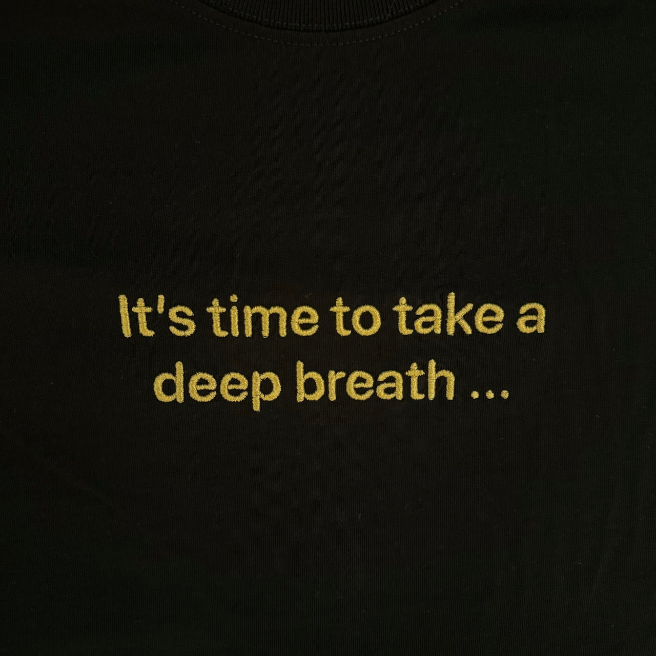 one sec T-Shirt “It’s time to take a deep breath …”