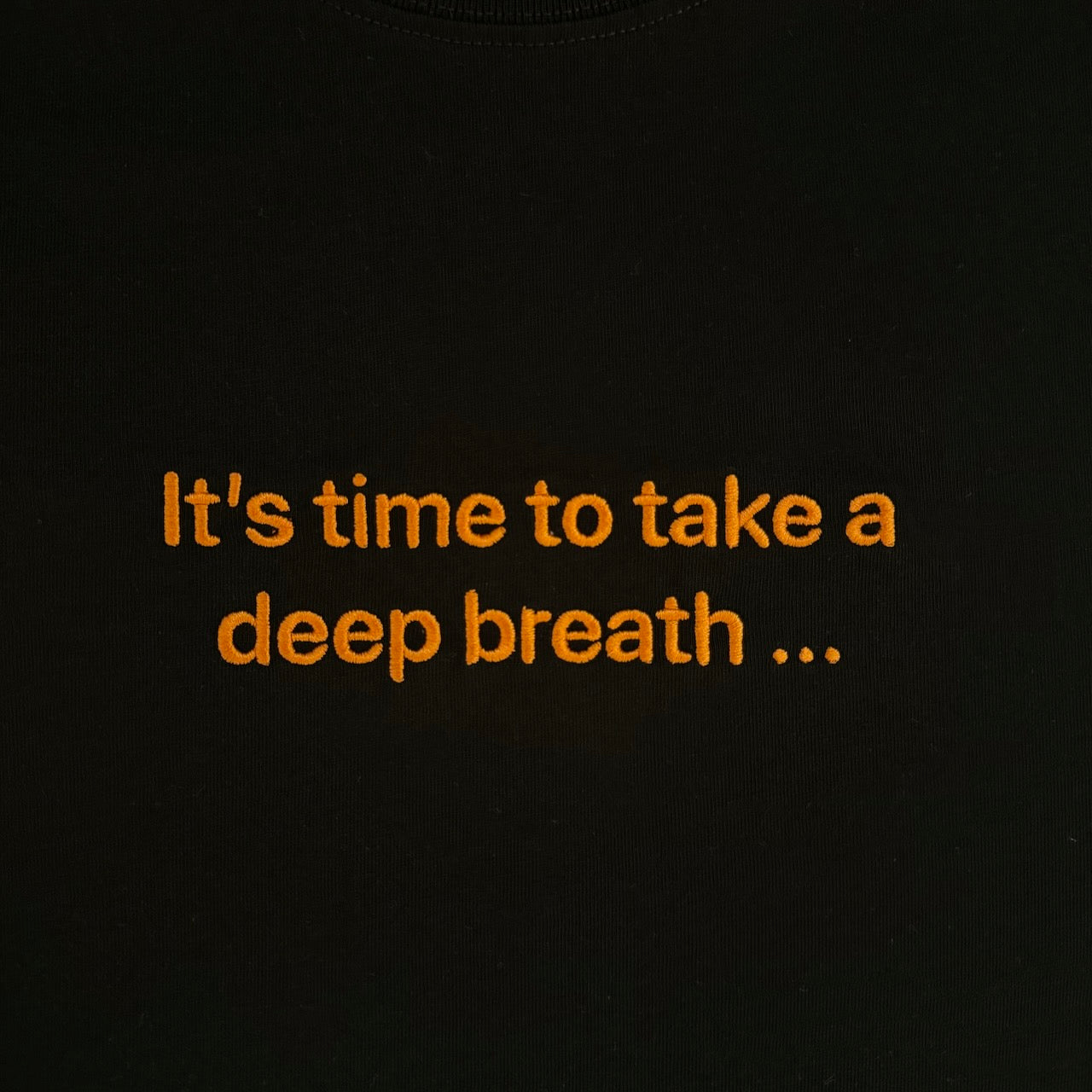 one sec T-Shirt “It’s time to take a deep breath …”