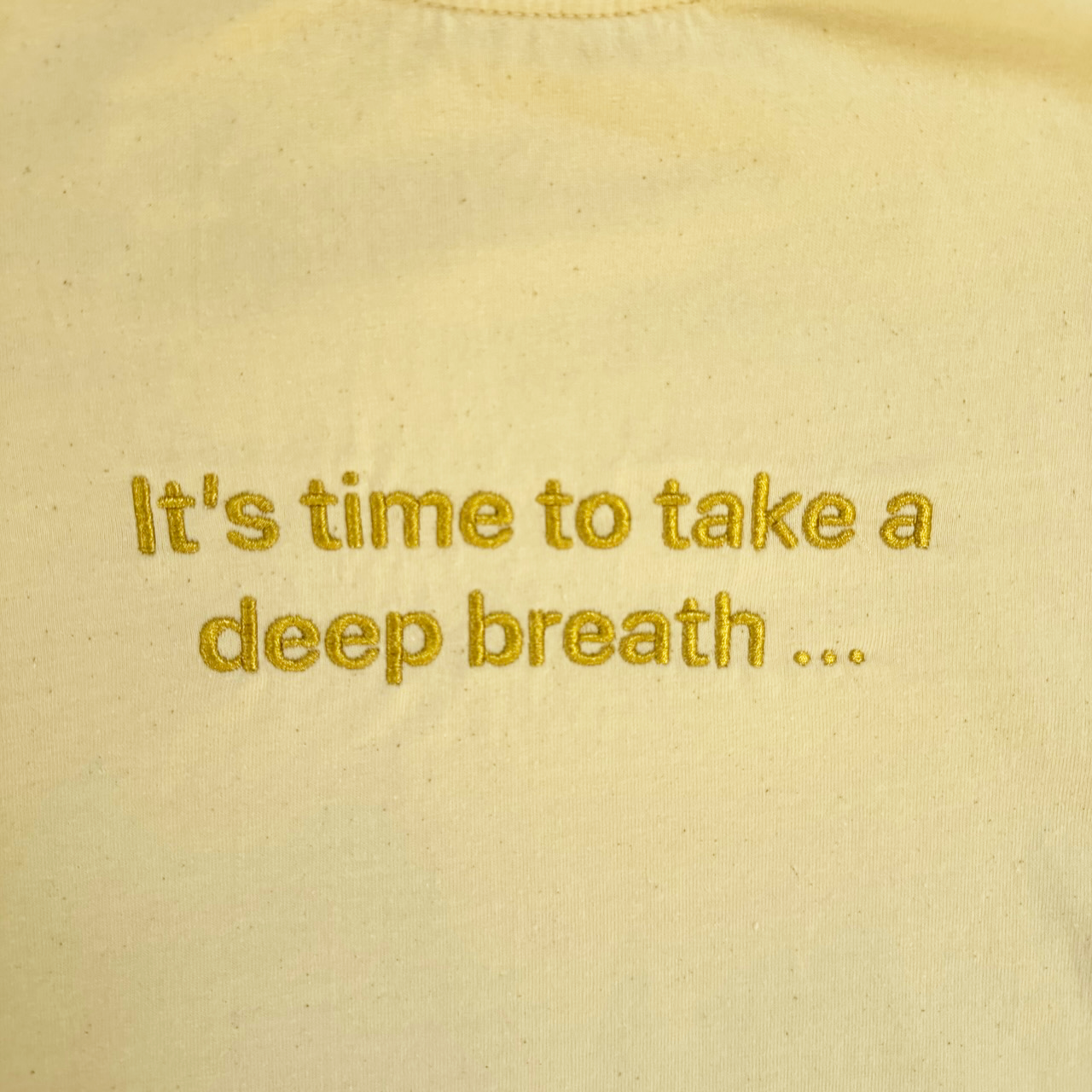 one sec T-Shirt “It’s time to take a deep breath …”