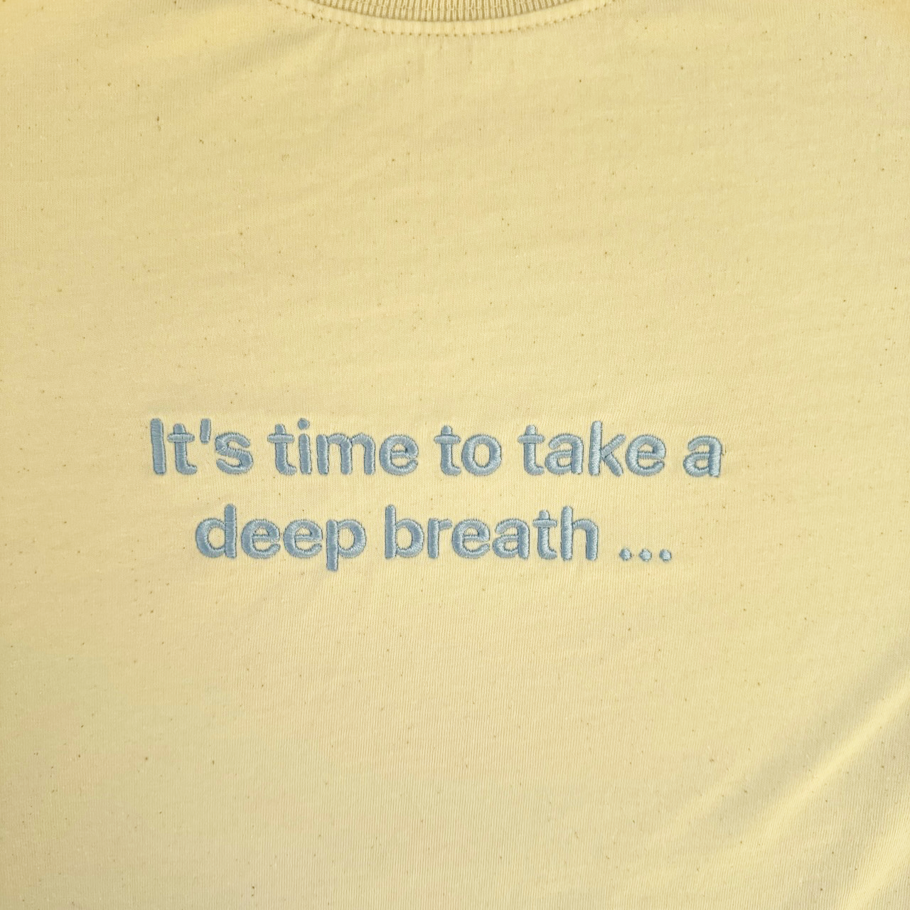 one sec T-Shirt “It’s time to take a deep breath …”
