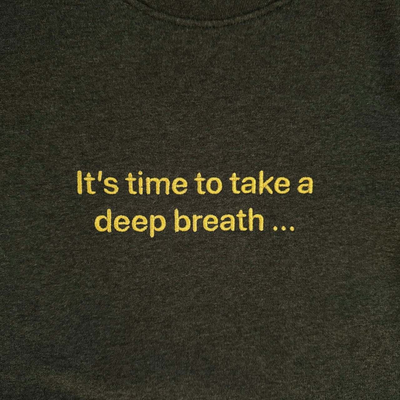one sec Pullover “It’s time to take a deep breath …”