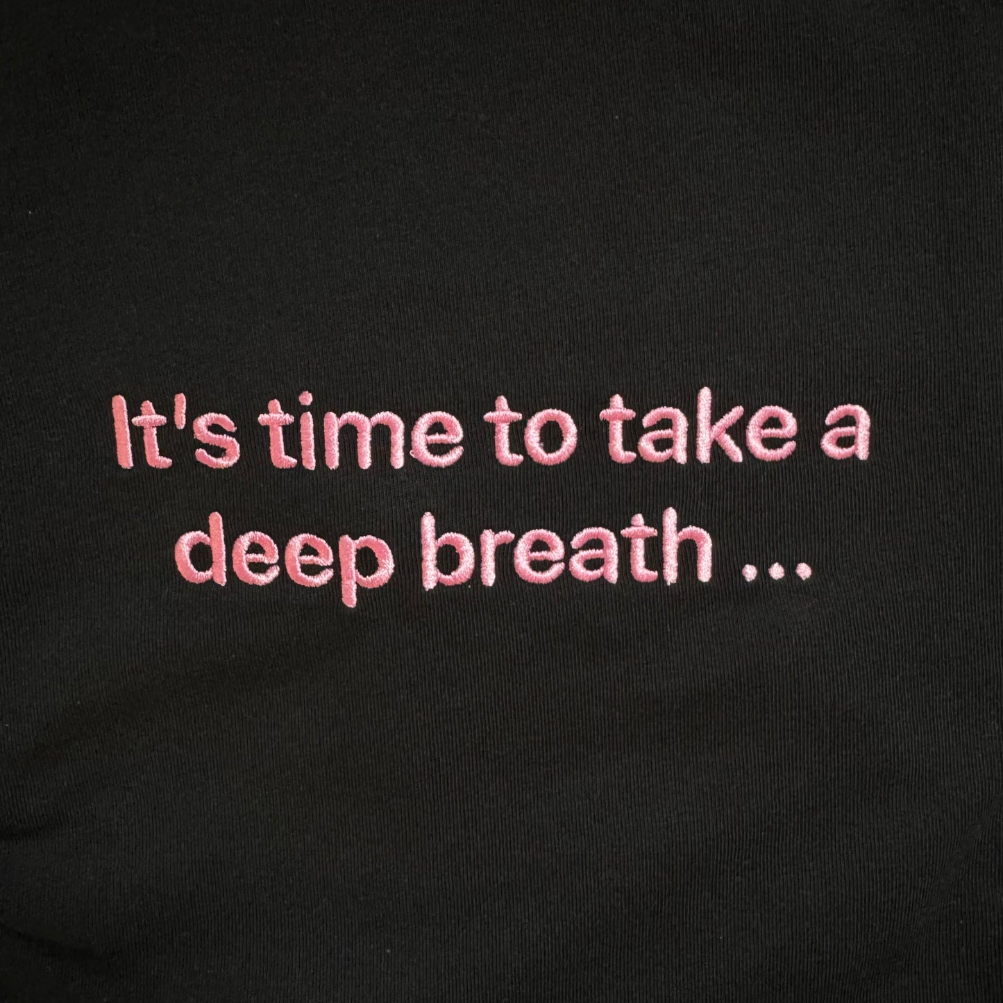one sec T-Shirt “It’s time to take a deep breath …”