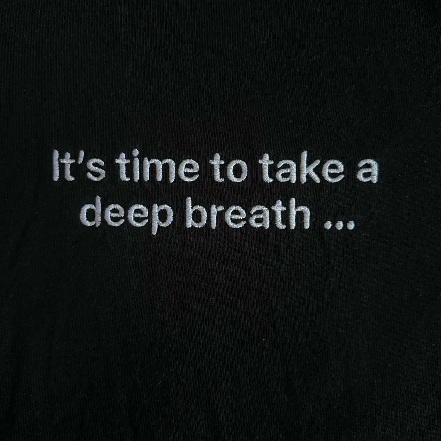 one sec T-Shirt “It’s time to take a deep breath …”
