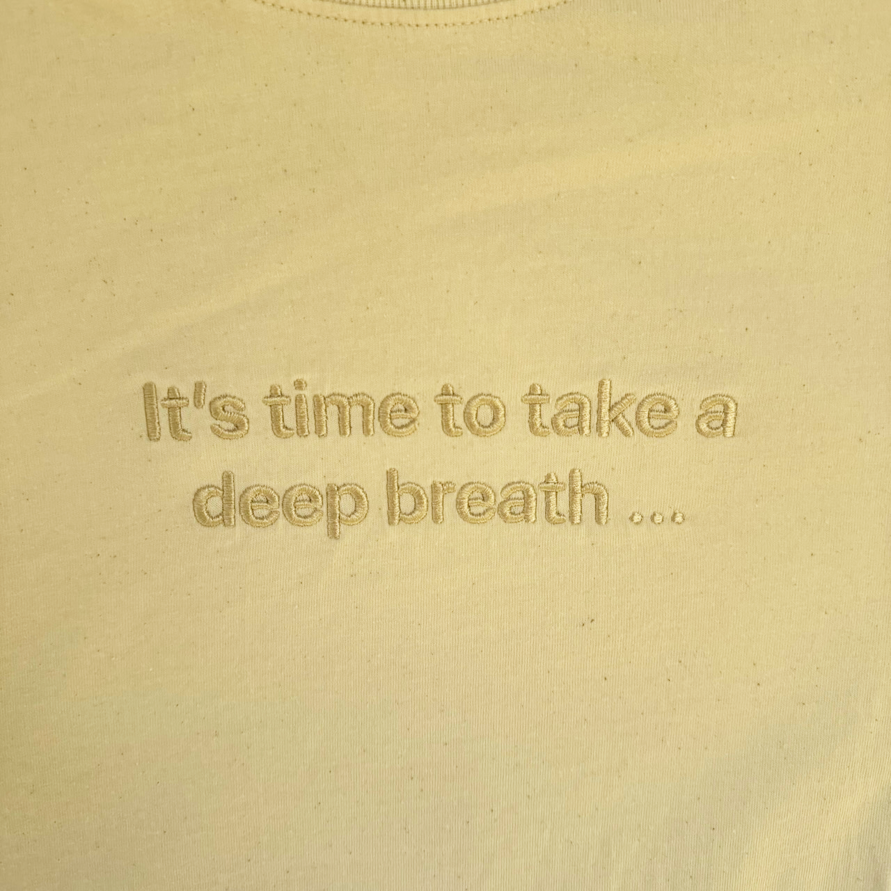 one sec T-Shirt “It’s time to take a deep breath …”