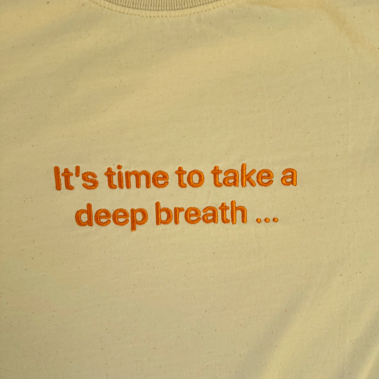 one sec T-Shirt “It’s time to take a deep breath …”