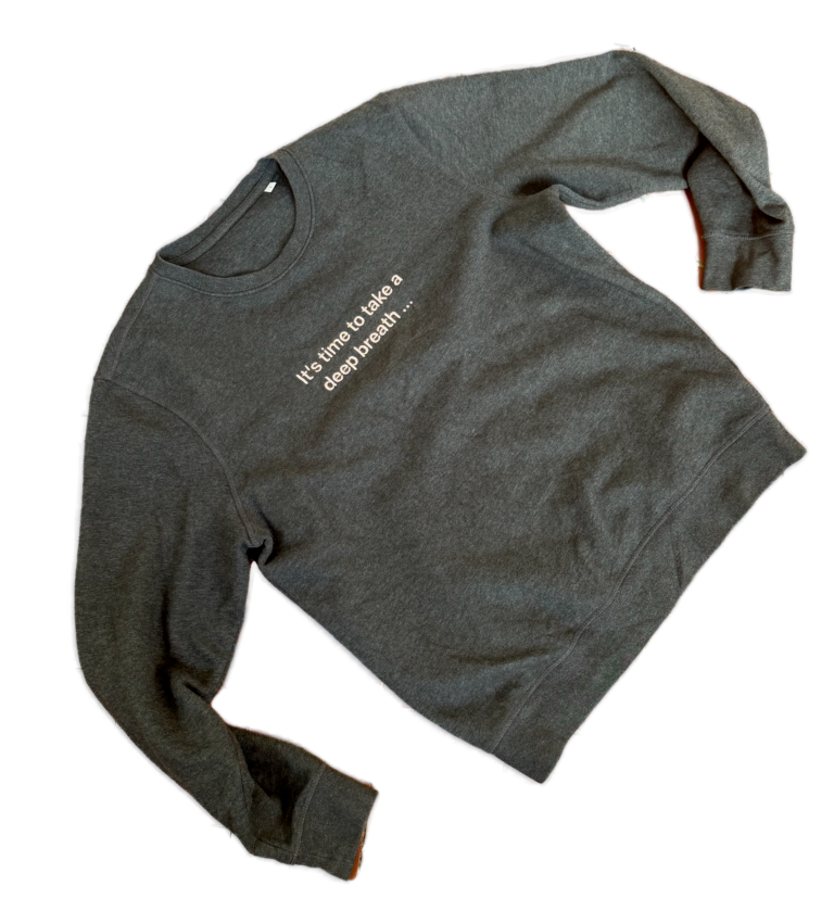 one sec Pullover “It’s time to take a deep breath …”