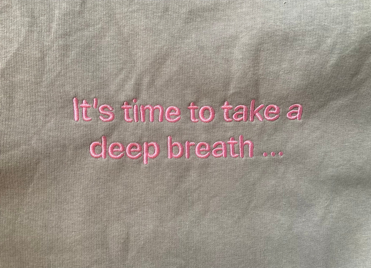 one sec Pullover “It’s time to take a deep breath …”
