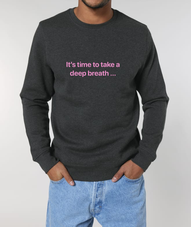 one sec Pullover “It’s time to take a deep breath …”