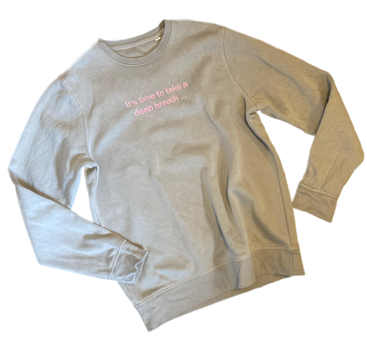 one sec Pullover “It’s time to take a deep breath …”