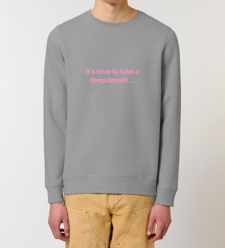 one sec Pullover “It’s time to take a deep breath …”