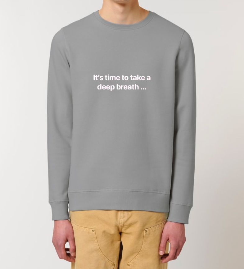 one sec Pullover “It’s time to take a deep breath …”